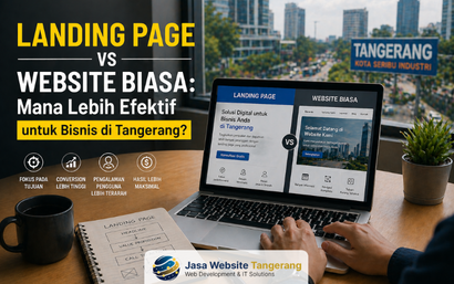 Landing Page vs Website Biasa: Mana Lebih Efektif untuk Bisnis di Tangerang?